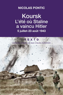 Koursk - L'été où Staline a vaincu Hitler
