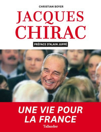 Jacques Chirac. Une vie pour la France
