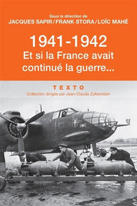 1941-1942, et si la France avait continué la guerre
