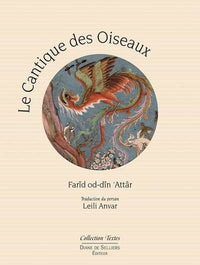 Le Cantique des Oiseaux - Illustré par la peinture en Islam d'orient