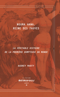 Nouma Hawa, reine des fauves - La véritable histoire de la première dompteuse du monde