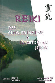 Reiki. des 5 principes à la présence juste