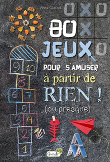 80 jeux pour s'amuser à partir de rien !