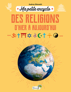 Ma petite encyclo des religions d'hier à aujourd'hui