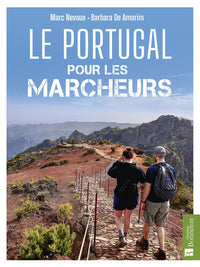 Le Portugal pour les marcheurs. 50 randos entre continent et Madère