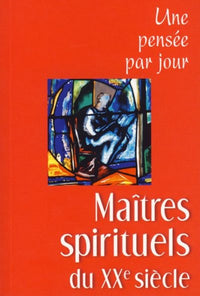 Maitres spirituels au XXe siecle : une pensee par jour
