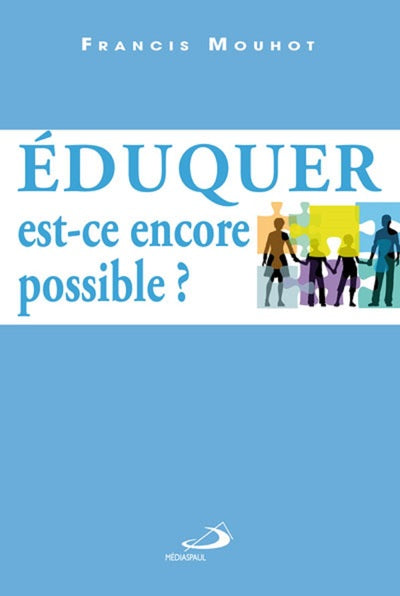 Eduquer : est-ce encore possible ?