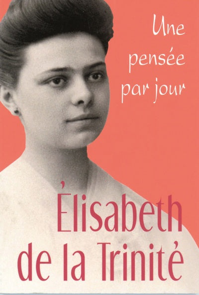 Elisabeth de la Trinité: Une pensée par jour