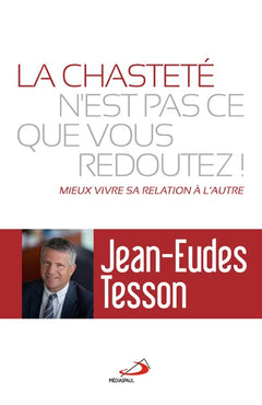 CHASTETE N'EST PAS CE QUE VOUS REDOUTEZ (LA)