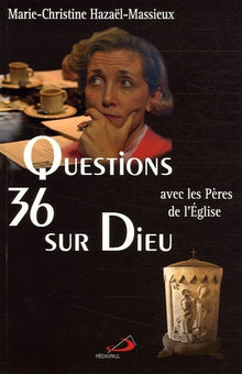 36 questions sur Dieu avec les Pères de l'Église