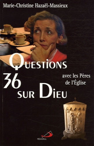 36 questions sur Dieu avec les Pères de l'Église