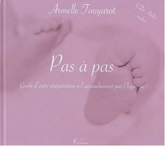 Pas à pas - Guide d'auto-préparation à l'accouchement par l'hypnose - 2 CDs audio inclus