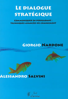 Le dialogue stratégique - Communiquer en persuadant : techniques avancées de changement