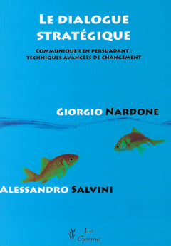 Le dialogue stratégique - Communiquer en persuadant : techniques avancées de changement