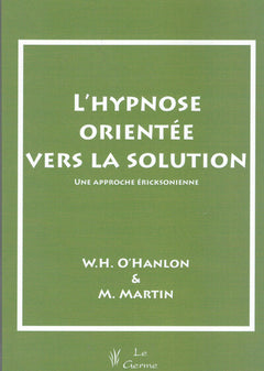 L'hypnose orientée vers la solution -  Une approche éricksonienne