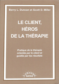 Le client, héros de la thérapie - Pratique de la thérapie orientée par le client et guidée par les résultats