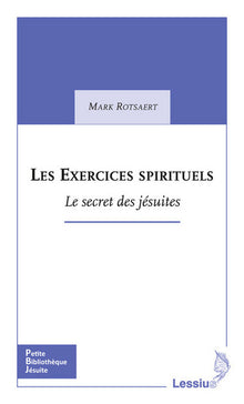Les exercices spirituels - Le secret des jésuites