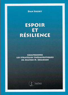 Espoir et Résilience  -  Comprendre les stratégies thérapeutiques de Milton H. Erickson