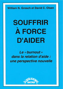 Souffrir à force d'aider