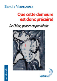 Que cette demeure est donc précaire!