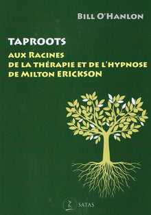Taproots - aux racines de la thérapie et de l'hypnose de Milton Erickson