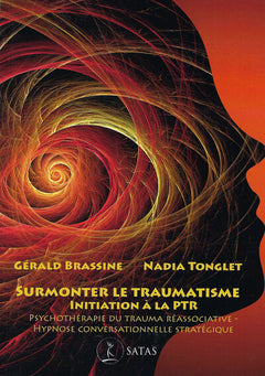 Surmonter le traumatisme - Initiation à la PTR - Psychothérapie du trauma réassociative