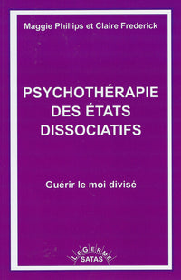 Psychothérapie des états dissociatifs - Guérir le moi divisé