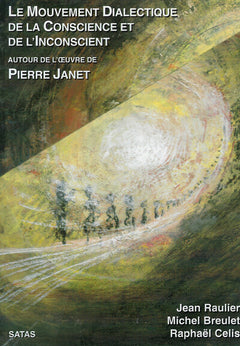 Le mouvement dialectique de la conscience et de l'inconscient : autour de l'œuvre de Pierre Janet