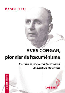 Yves Congar, pionnier de l'oecuménisme