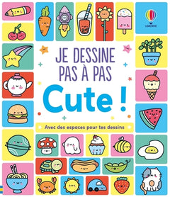 Je dessine pas à pas - Cute ! - Dès 4 ans