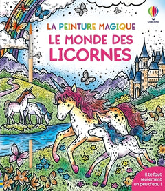 Le monde des licornes - La peinture magique - Dès 5 ans