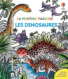 Les dinosaures - La peinture magique - Dès 5 ans