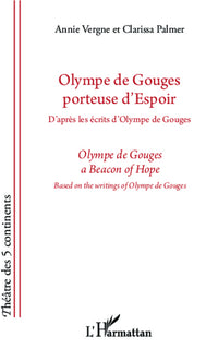 Olympe de Gouges porteuse d'espoir / a Beacon of Hope