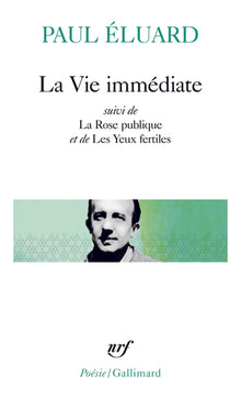 La vie immédiate / La rose publique / Les yeux fertiles / L'évidence poétique