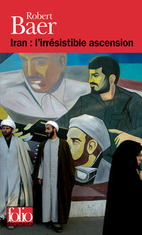 iran : l'irrésistible ascension