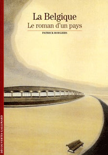La Belgique: Le roman d'un pays