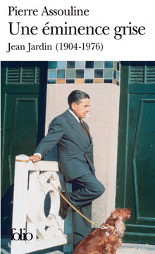 Une éminence grise, Jean Jardin, 1904-1976