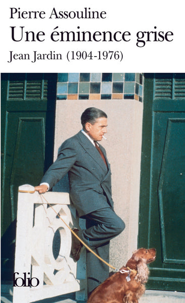 Une éminence grise, Jean Jardin, 1904-1976
