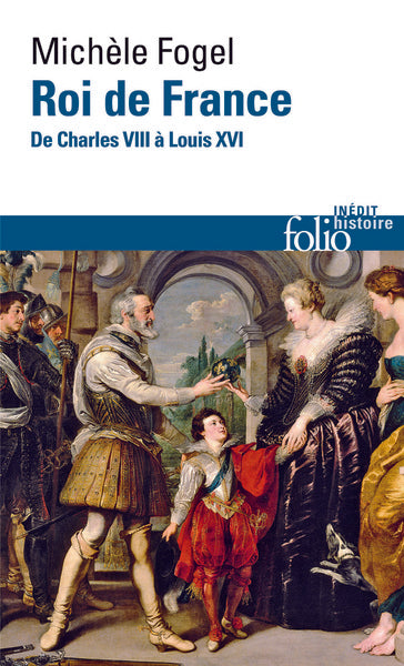 Roi de France: De Charles VIII à Louis XVI