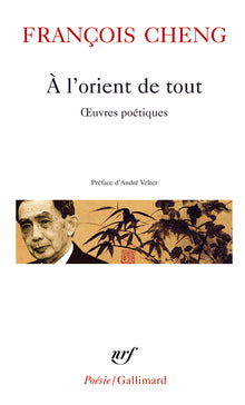 À l'orient de tout: Œuvres poétiques