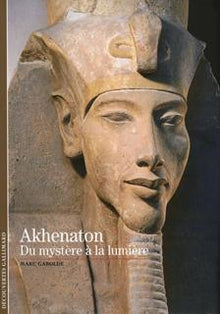Akhenaton: Du mystère à la lumière