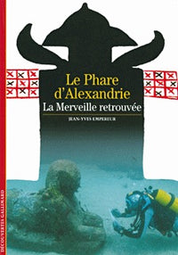 Le phare d'Alexandrie. La merveille retrouvée