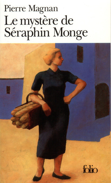 LE MYSTERE DE SERAPHIN MONGE