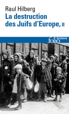 La Destruction des Juifs d'Europe. Tome II