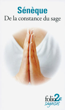 De la constance du sage, suivi de La tranquillité de l'âme