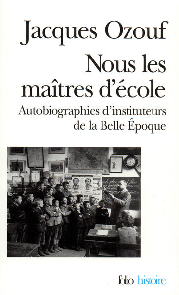nous les maitres d'ecole autobiographies d'instituteurs de la belle epoque