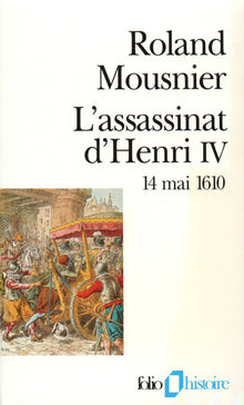 L'assassinat d'Henri IV - 14 Mai 1610