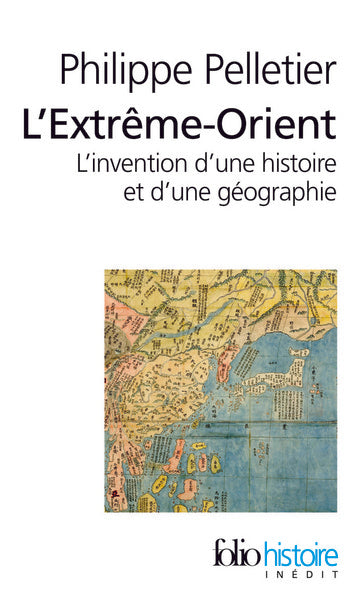 L'extrême-orient : l'invention d'une histoire et d'une géographie