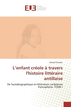 L'enfant créole à travers l'histoire littéraire antillaise