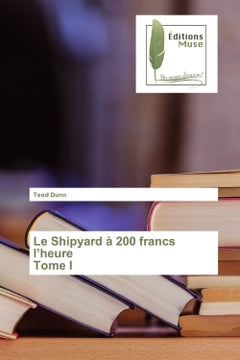 Le Shipyard à 200 francs l'heure Tome I